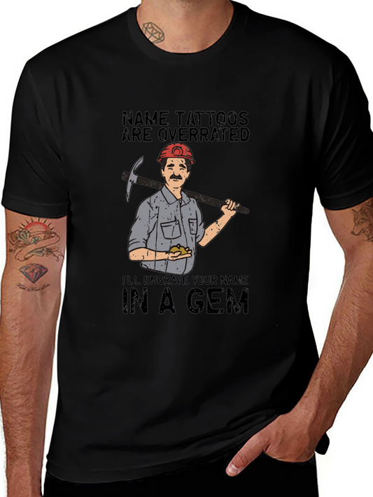 Name Tattoos Are Overrated Engrave Your Name in a Gem T-Shirt