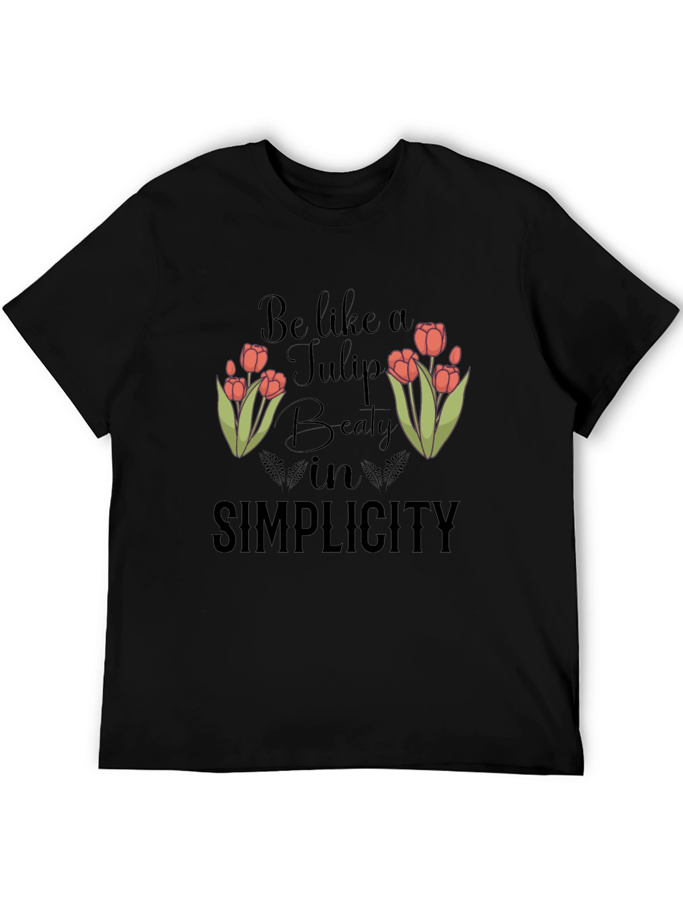 Be Like A Tulip T-Shirt - Beauty in Simplicity