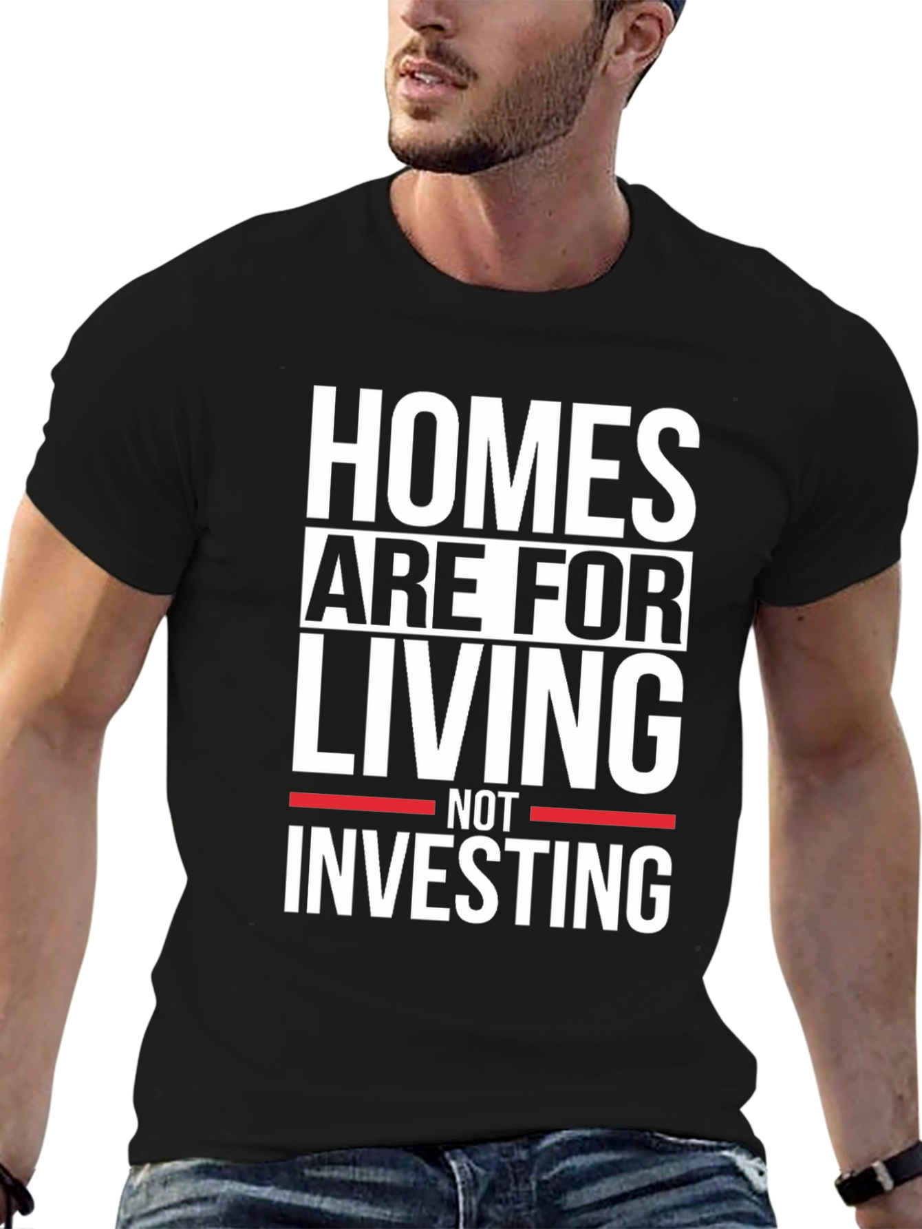 Homes Are For Living Not Investing Black T-Shirt