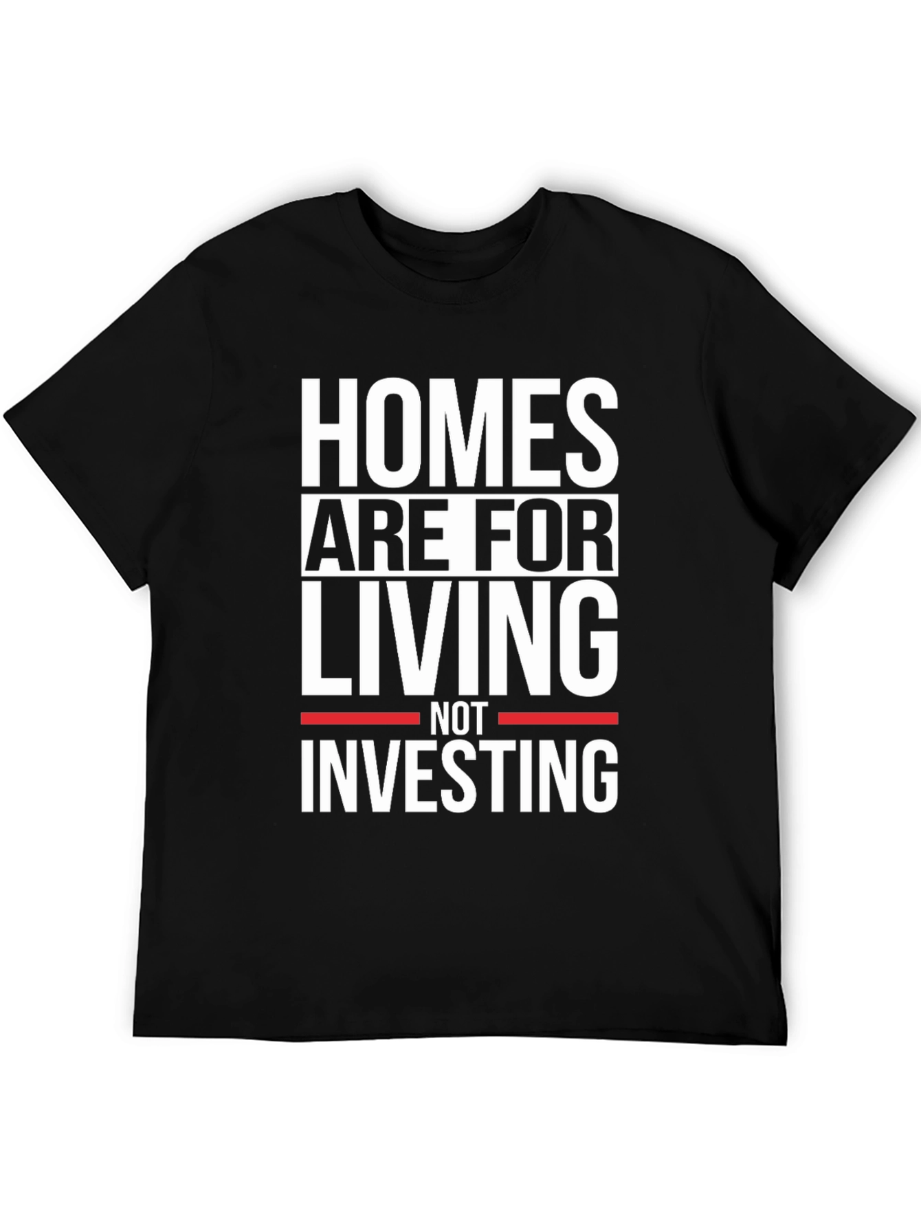 Homes Are For Living Not Investing Black T-Shirt