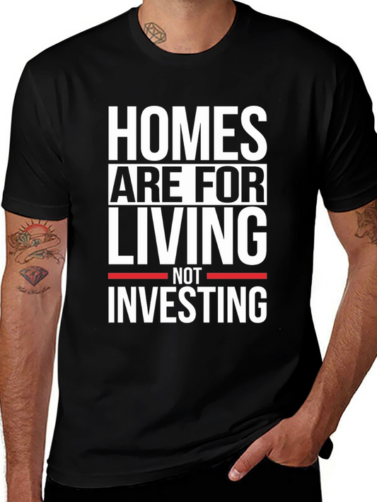 Homes Are For Living Not Investing Black T-Shirt