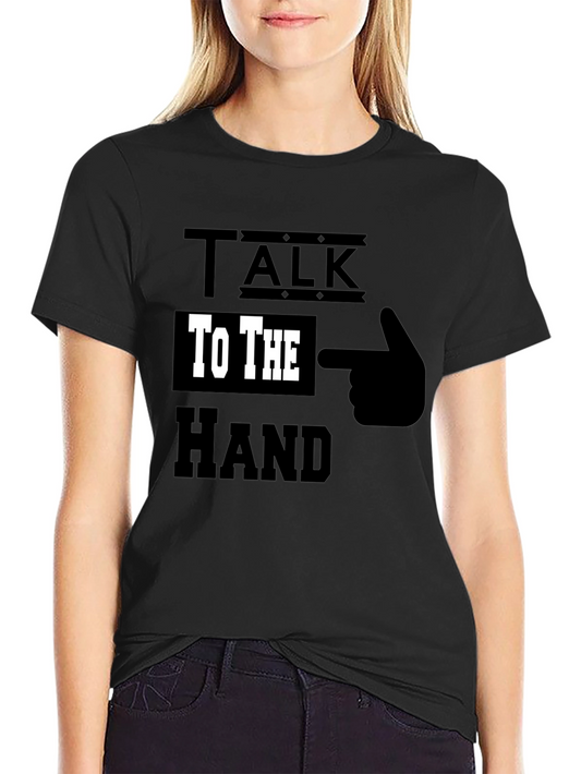 Talk To The Hand Graphic Tee