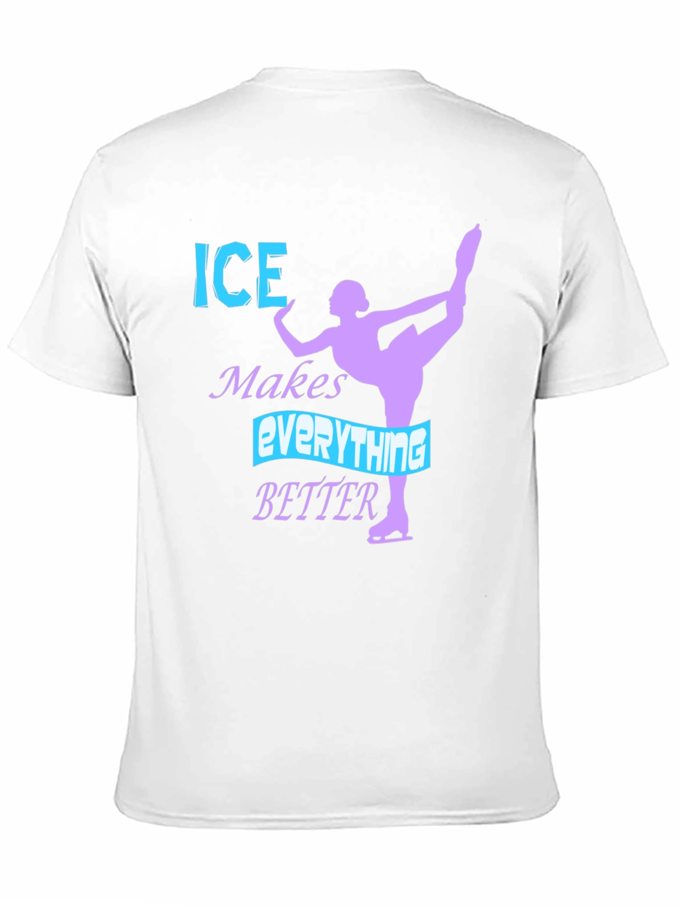 Ice Skating T-Shirt - Makes Everything Better Tee