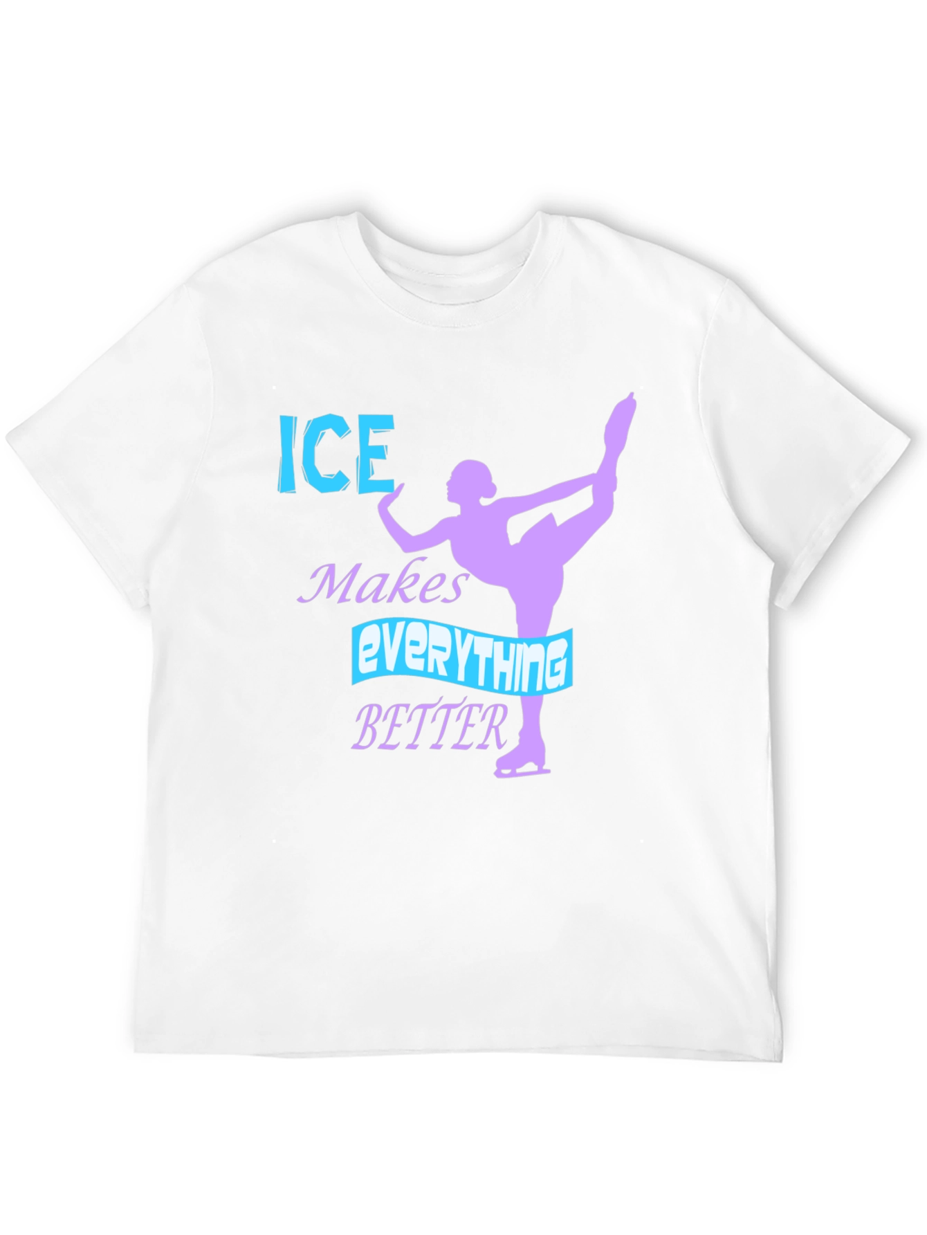 Ice Skating T-Shirt - Makes Everything Better Tee