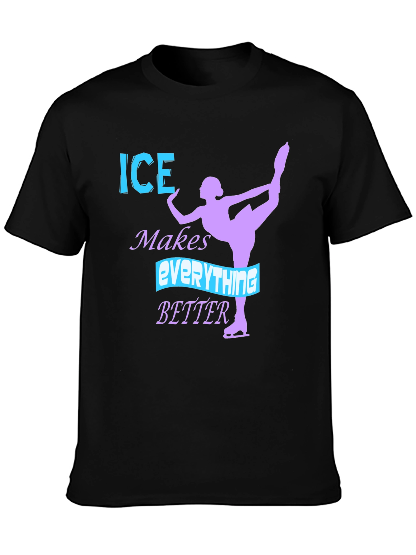 Ice Skating T-Shirt - Makes Everything Better Tee