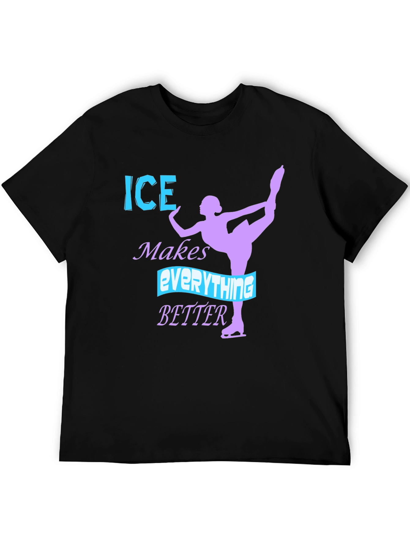 Ice Skating T-Shirt - Makes Everything Better Tee