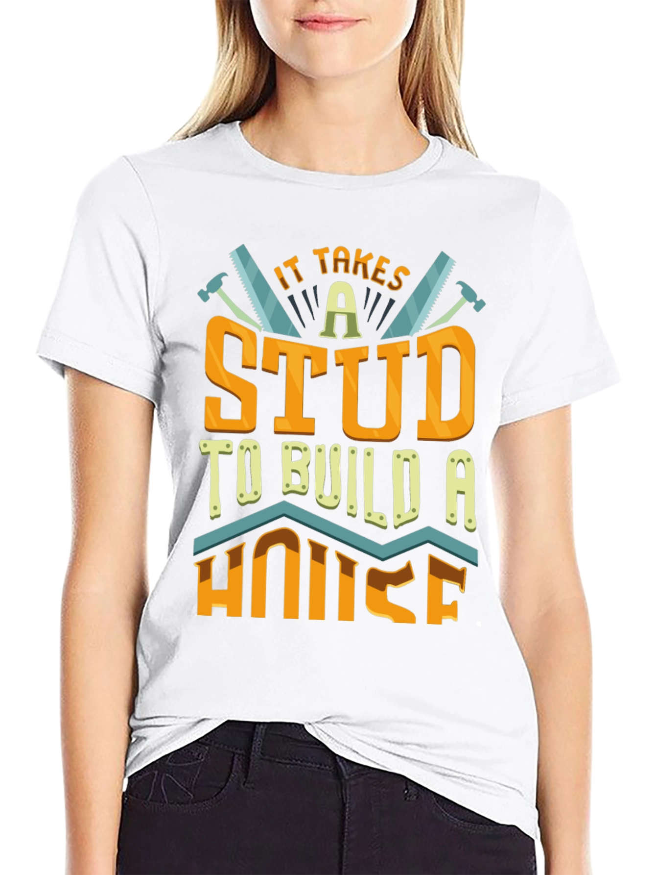It Takes a Stud to Build a House T-Shirt