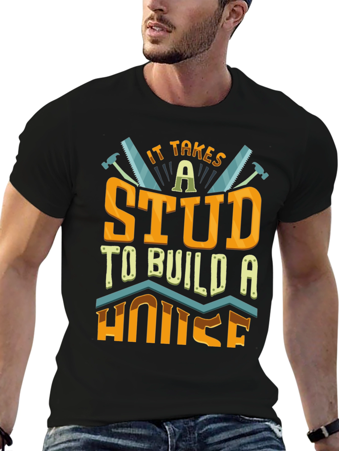 It Takes a Stud to Build a House T-Shirt
