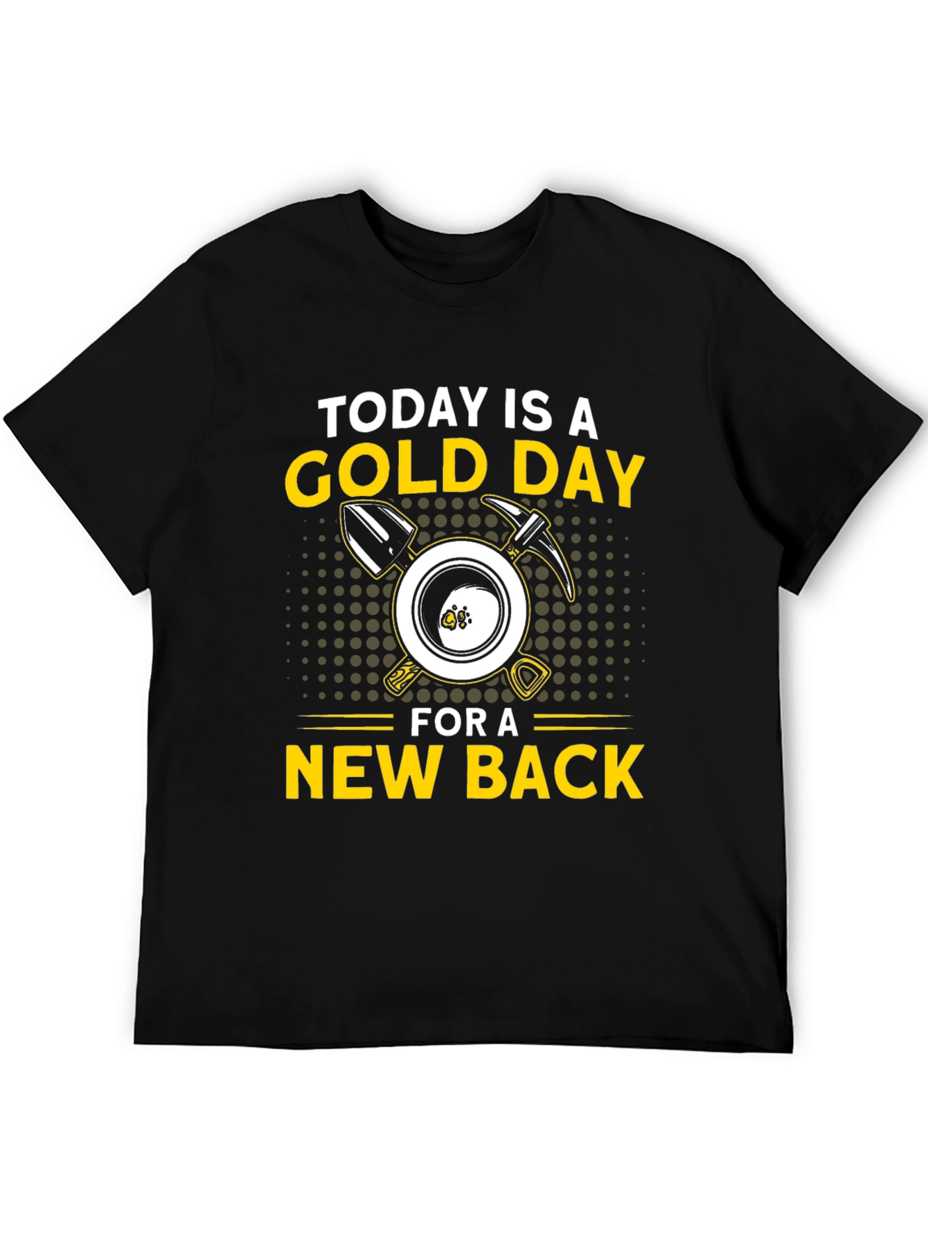 Today is a Gold Day T-Shirt