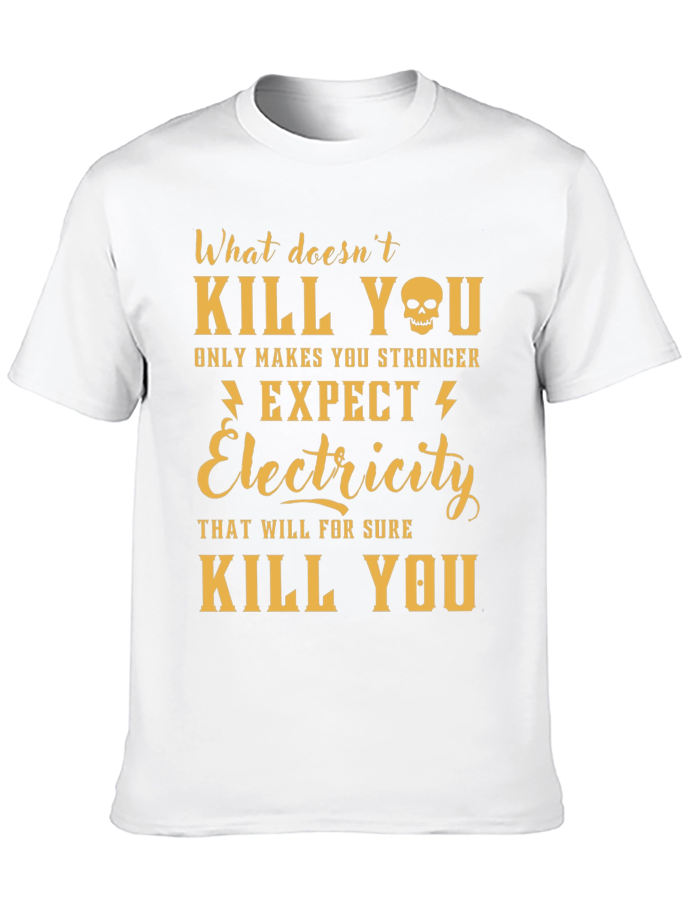 Humorous Electricity T-Shirt - What Doesnt Kill You