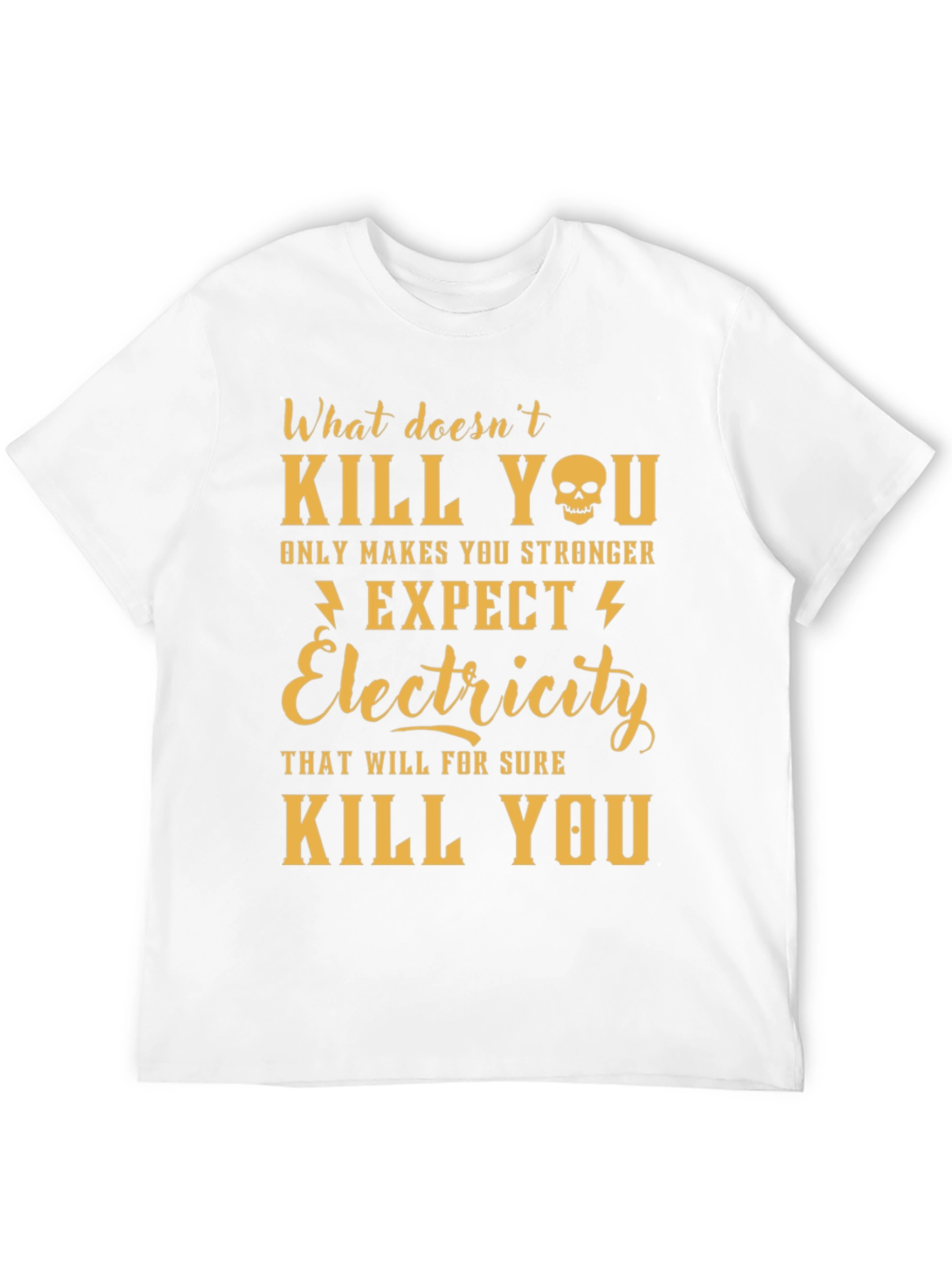 Humorous Electricity T-Shirt - What Doesnt Kill You