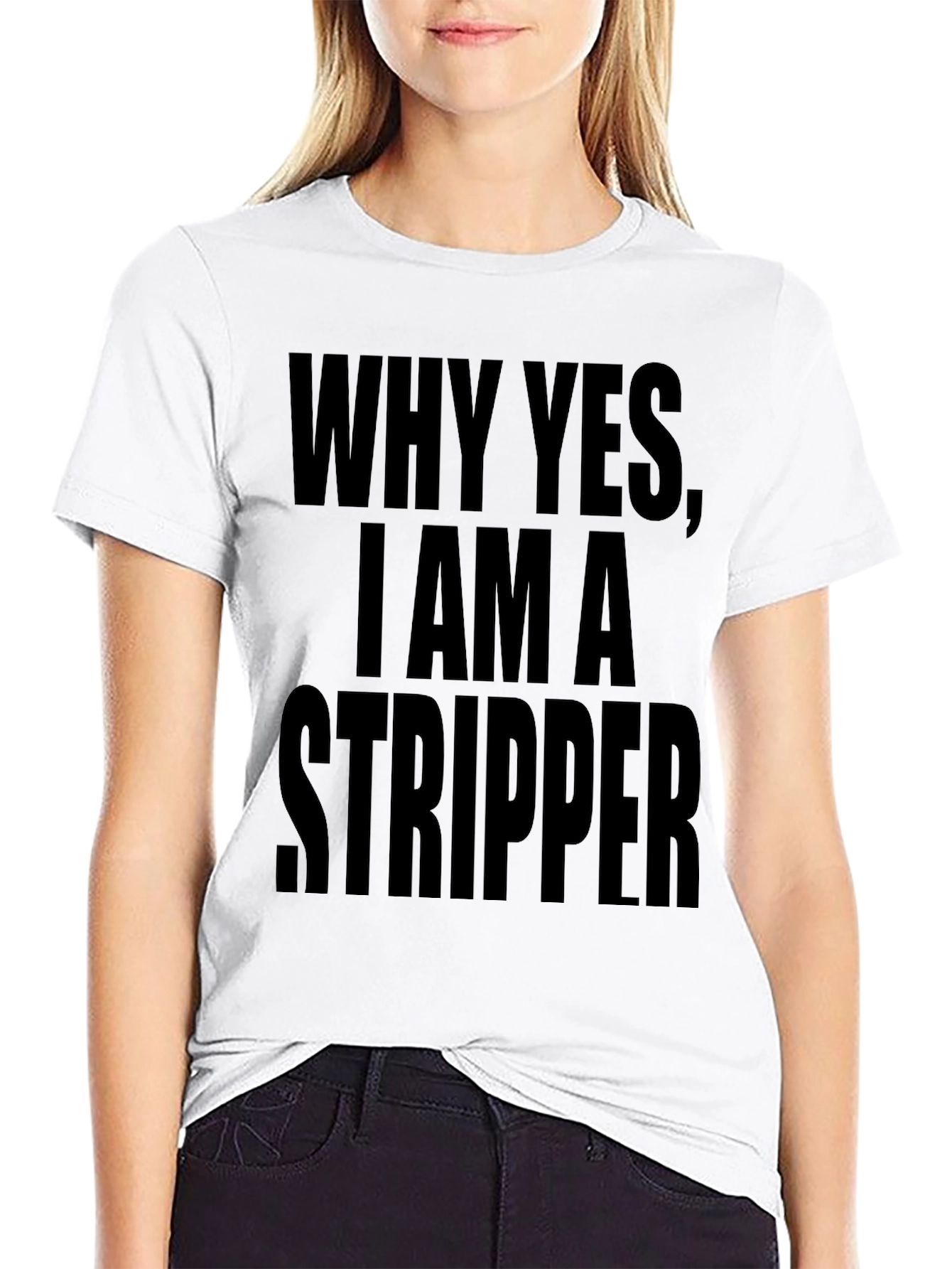 Why Yes I Am A Stripper Graphic Tee