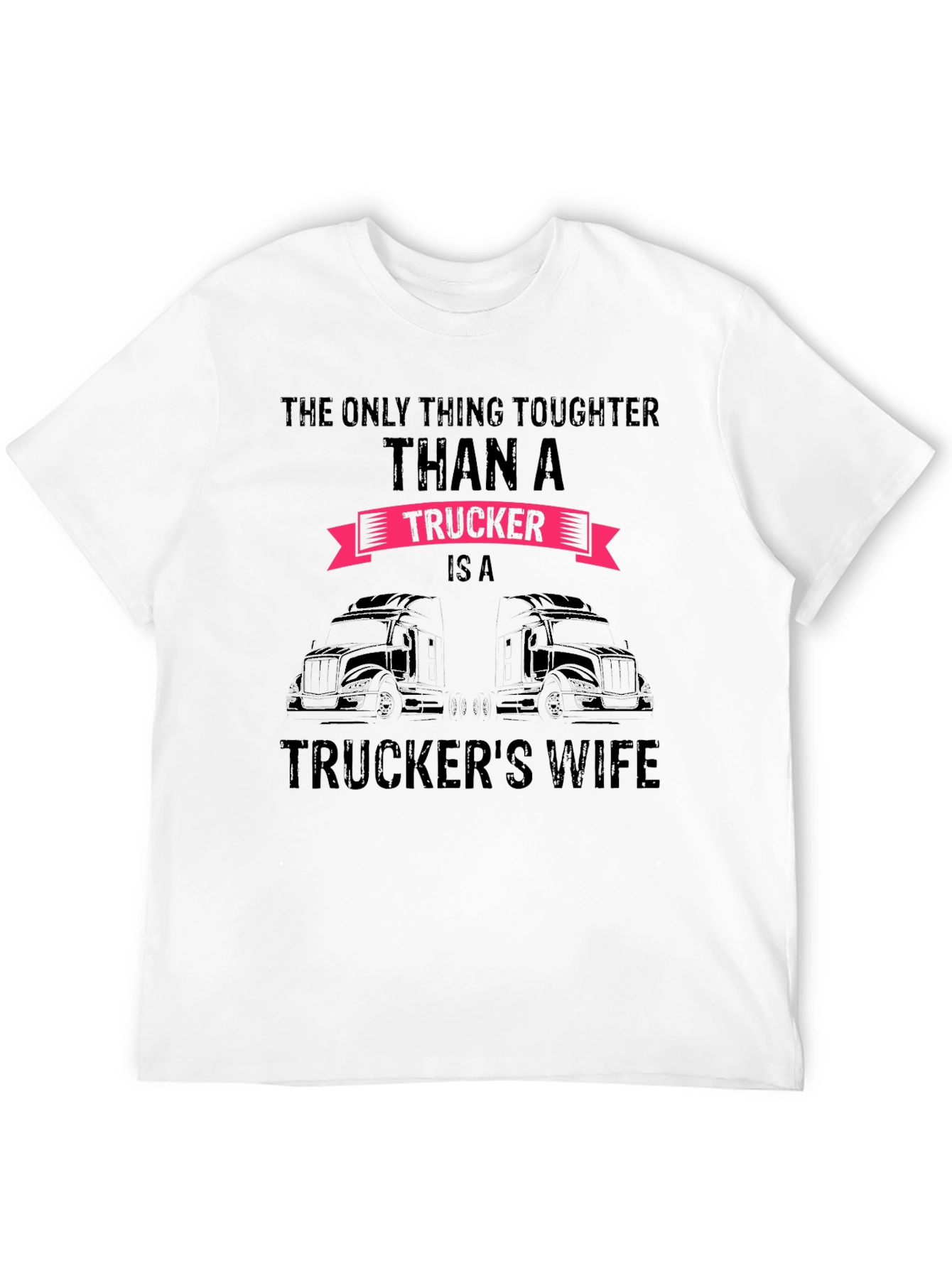 Truckers Wife Graphic Tee - Tougher Than a Trucker