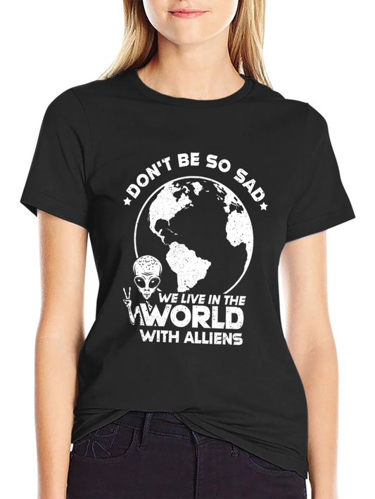 Dont Be So Sad Alien T-Shirt