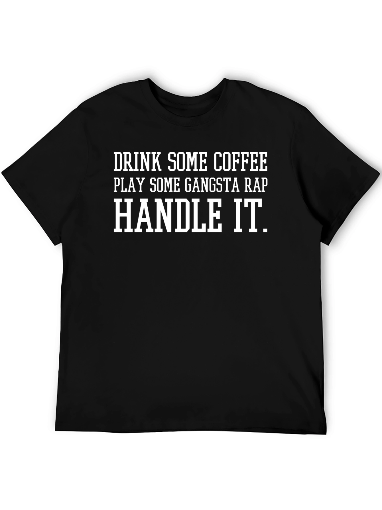 Coffee Gangsta Rap Handle It - Black T-Shirt