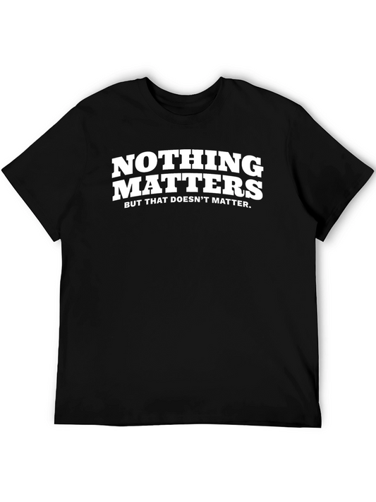 Nothing Matters Sarcastic Graphic Tee