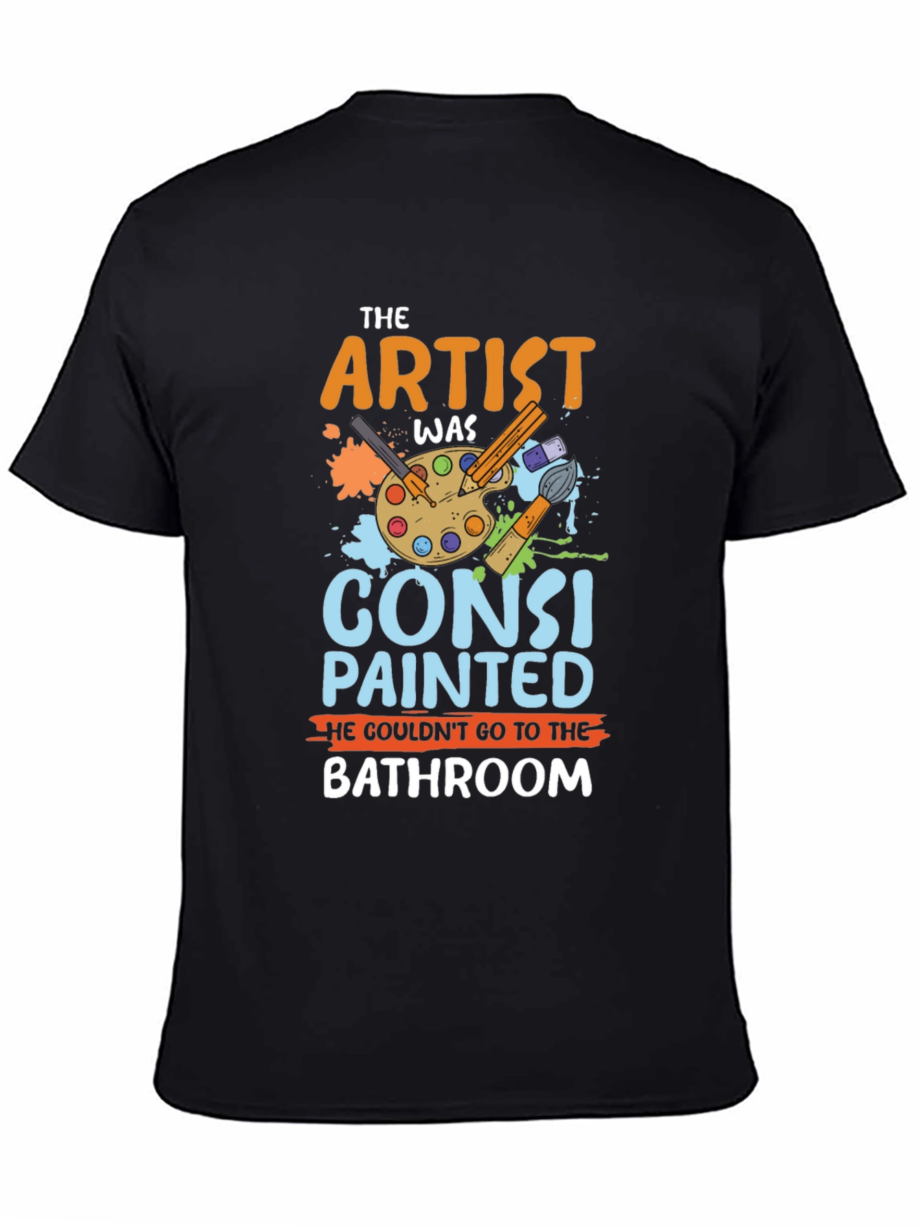 The Artist Was Constipated T-Shirt