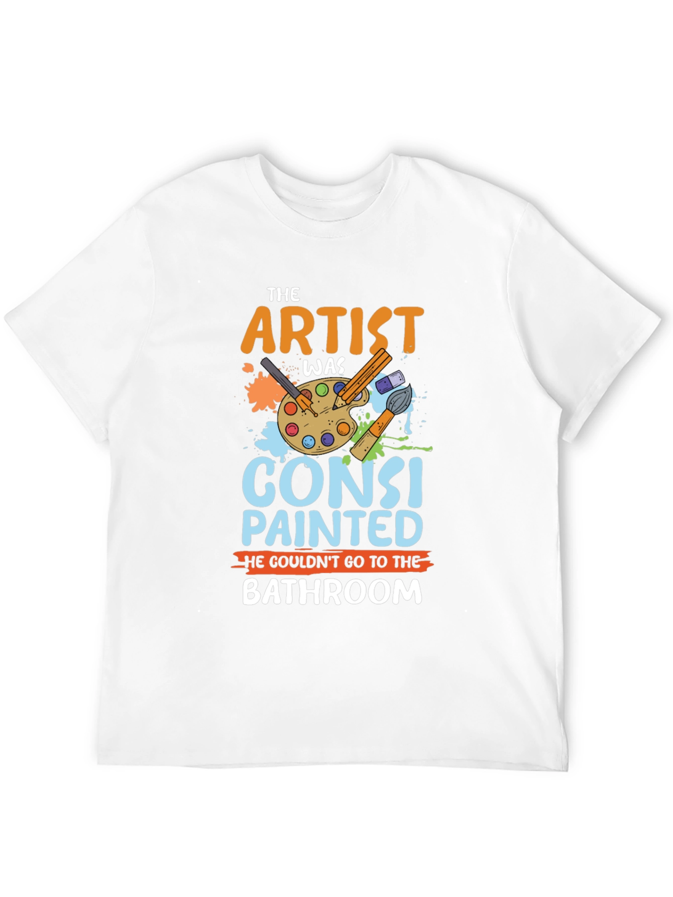 The Artist Was Constipated T-Shirt