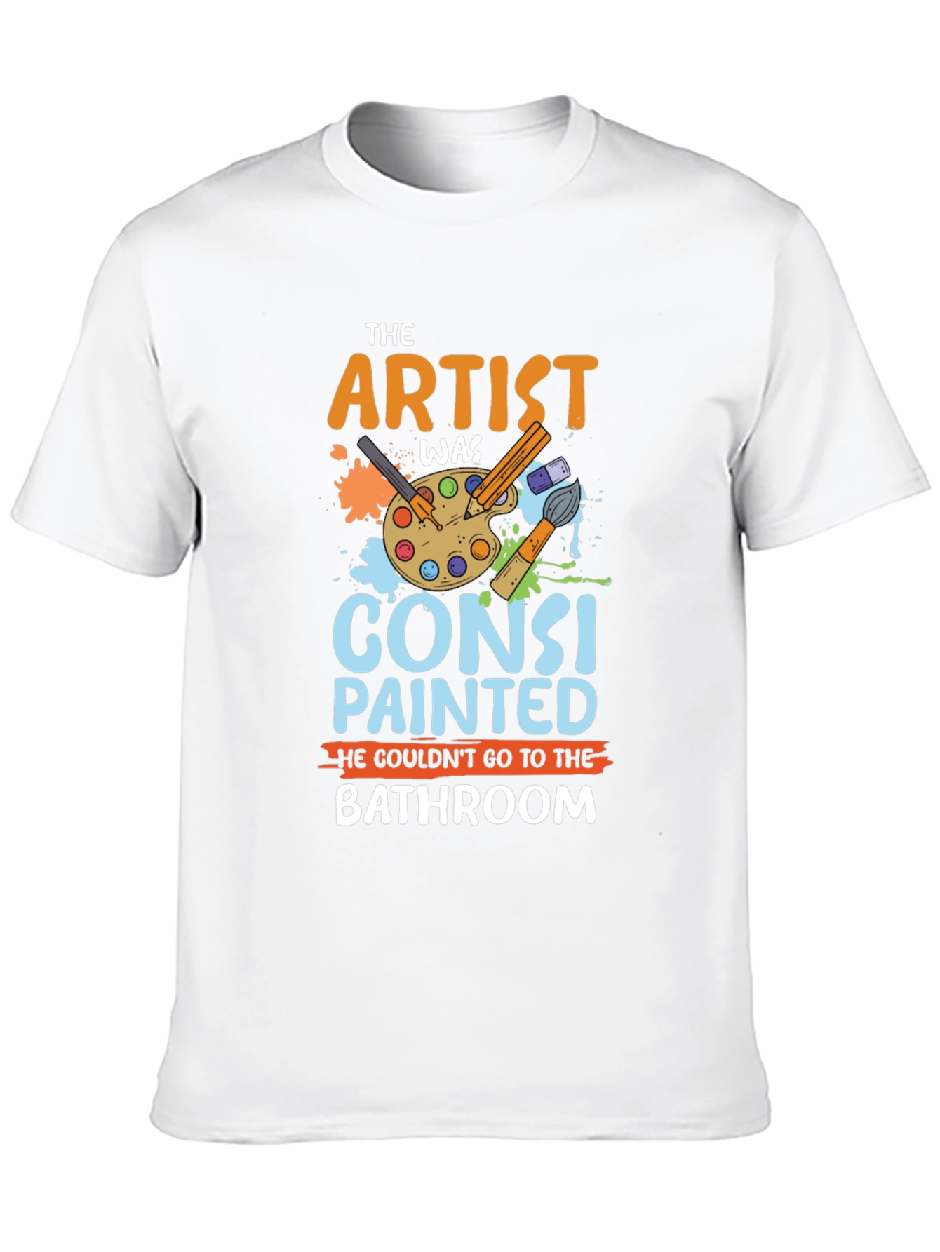 The Artist Was Constipated T-Shirt