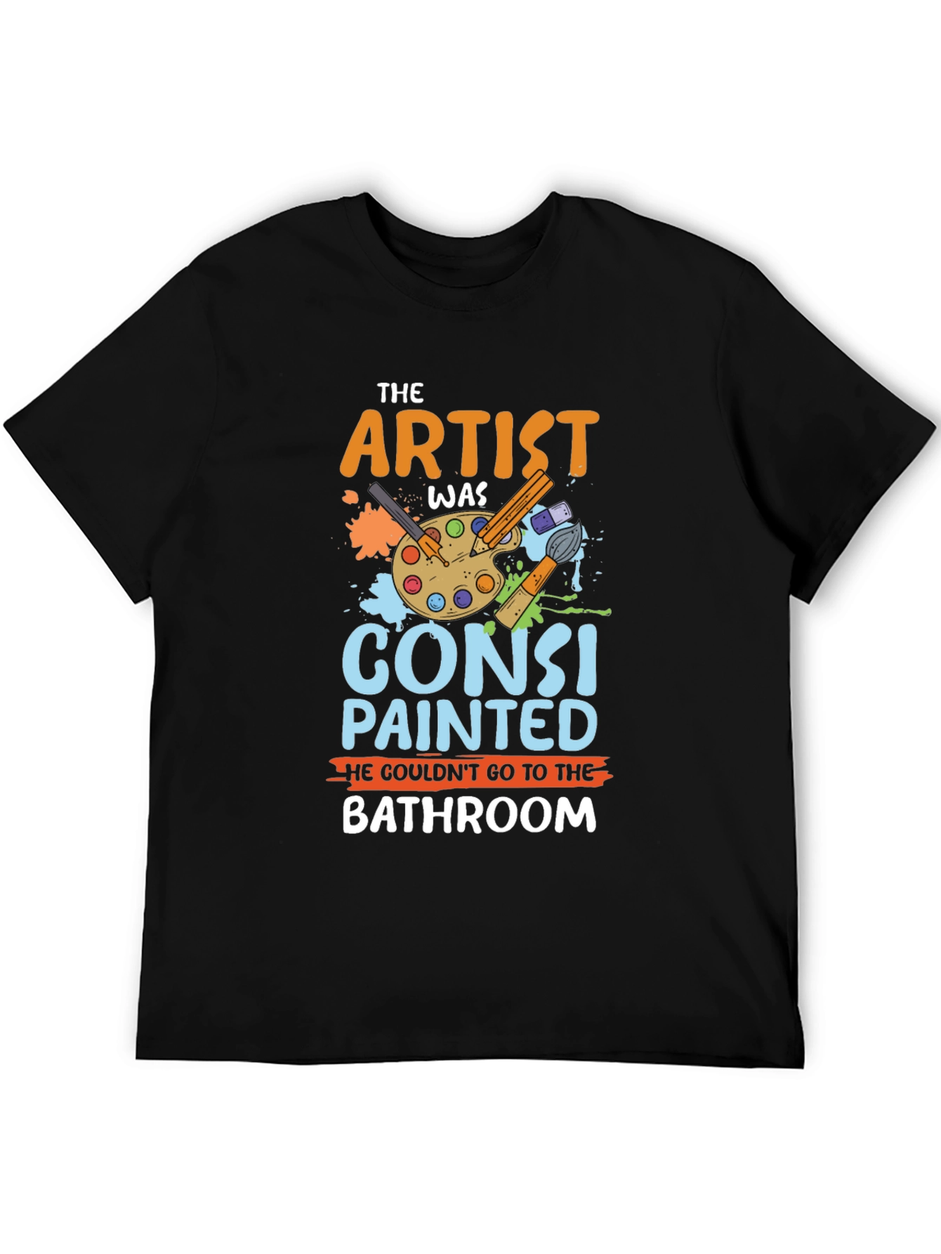 The Artist Was Constipated T-Shirt