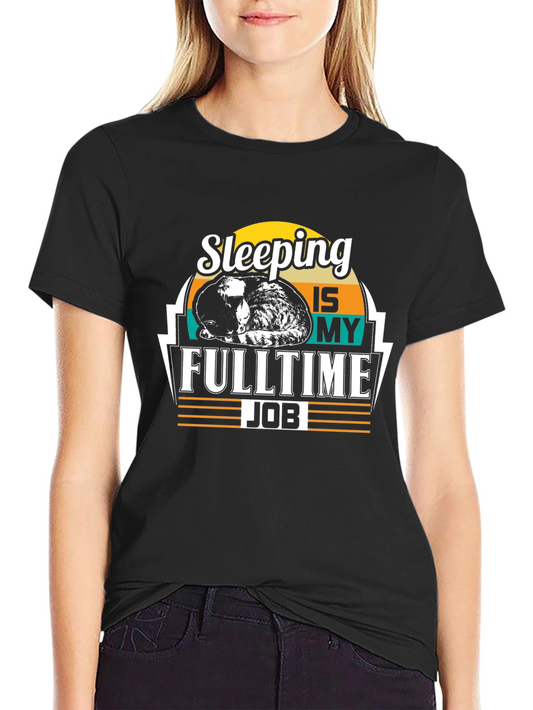 Sleeping is My Full Time Job - Black T-Shirt