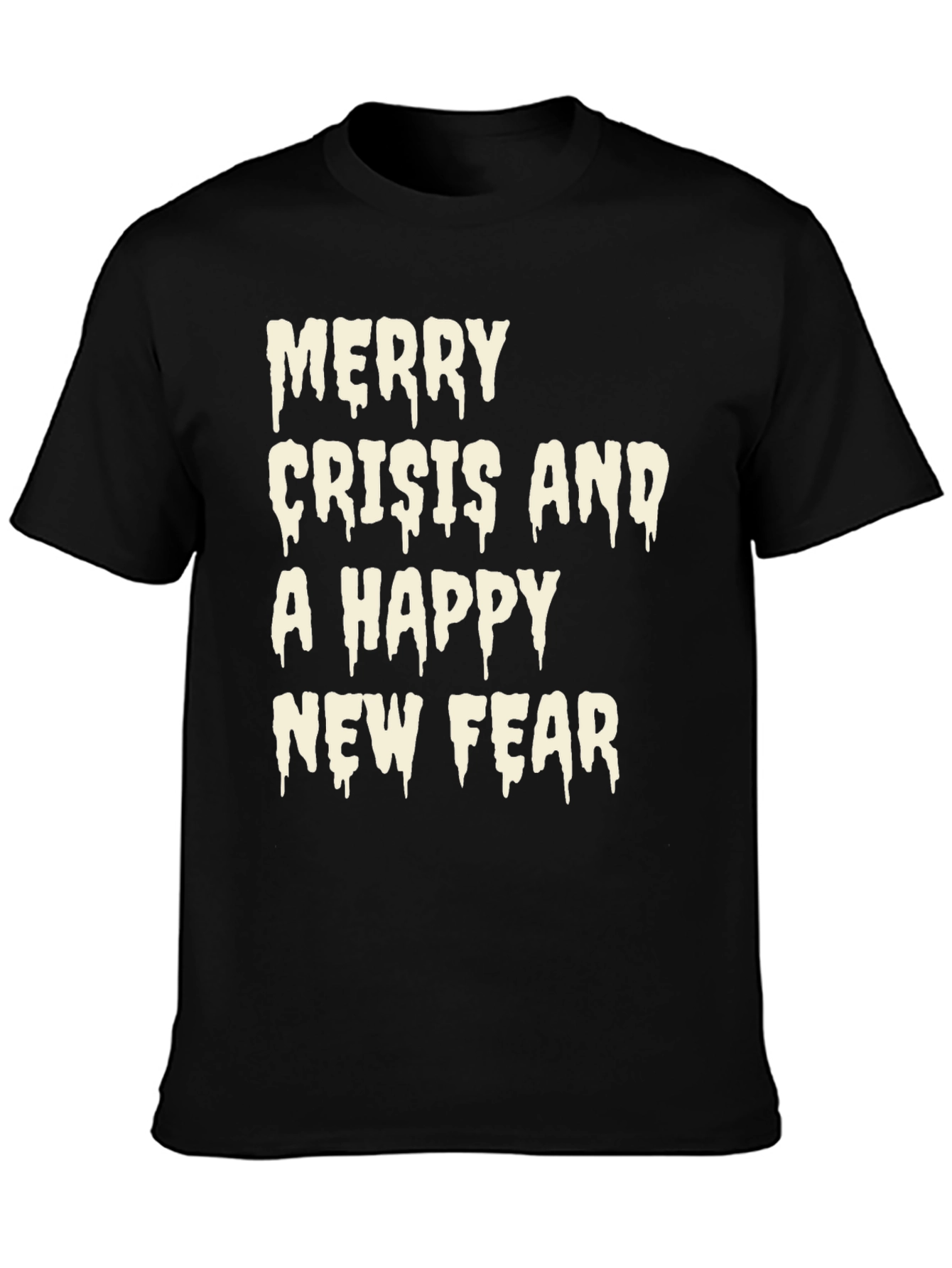 Merry Crisis and a Happy New Fear Graphic T-Shirt