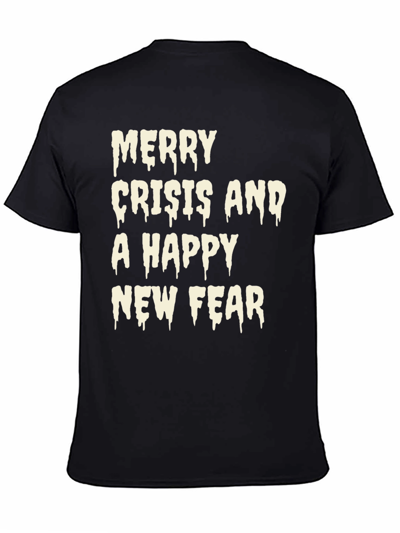 Merry Crisis and a Happy New Fear Graphic T-Shirt