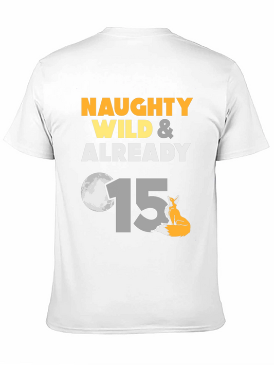 Naughty Wild & Already 15 Birthday T-Shirt