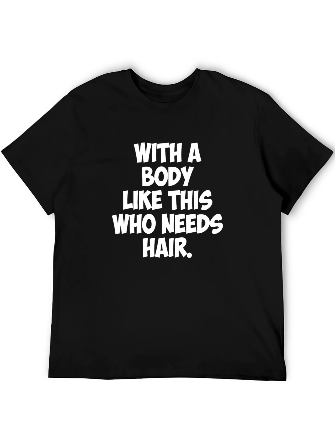 Funny Body Like This T-Shirt Bald Humor Tee