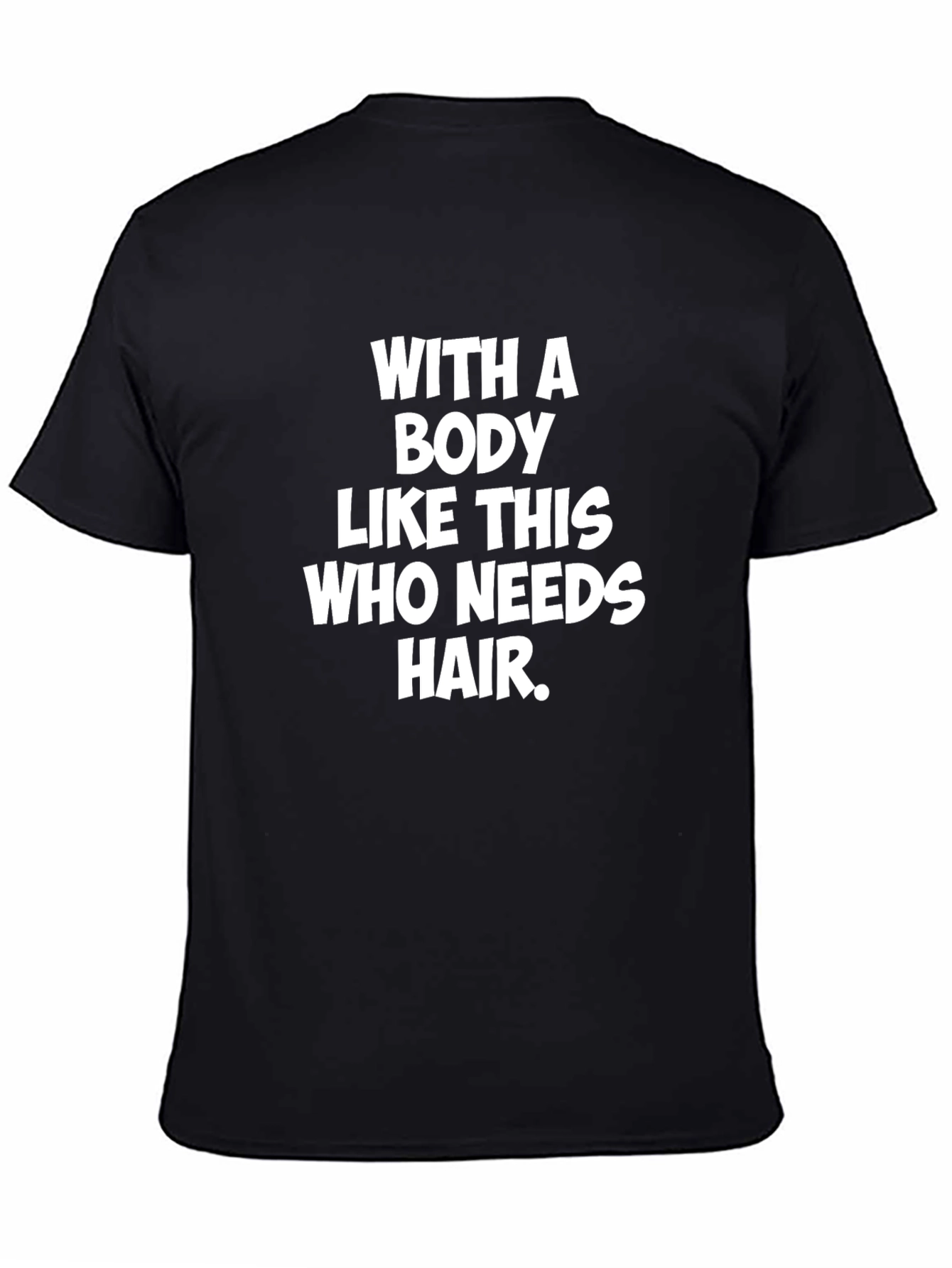 Funny Body Like This T-Shirt Bald Humor Tee