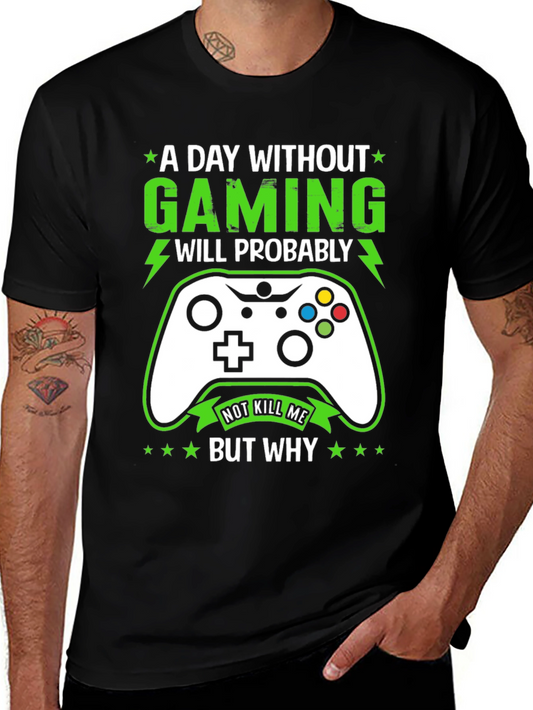 Funny Gamer T-Shirt: A Day Without Gaming