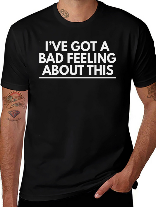 Ive Got a Bad Feeling Graphic Tee