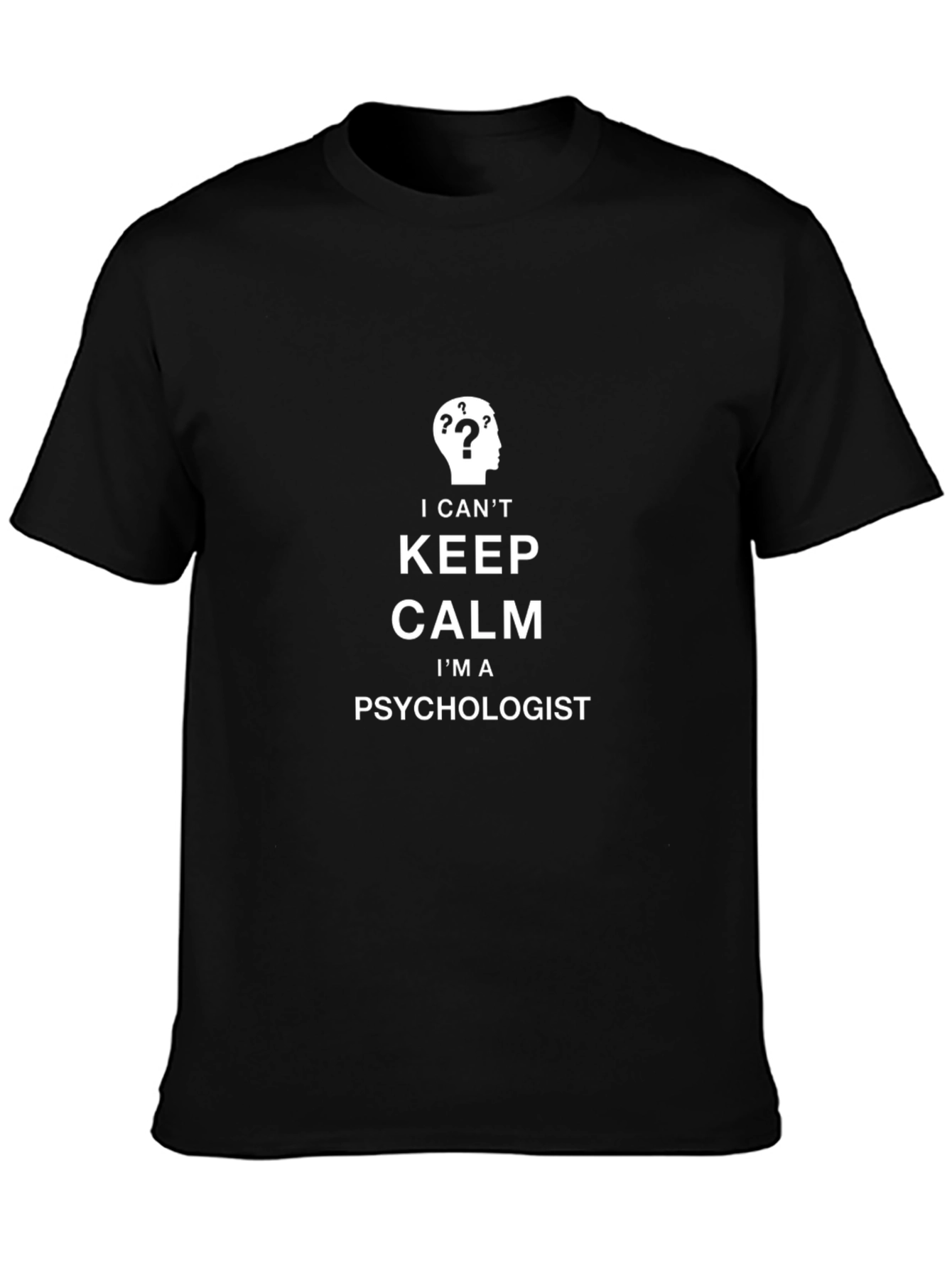 Psychologist Humor T-Shirt - I Cant Keep Calm