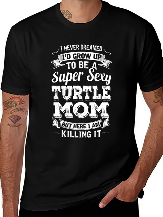 Super Sexy Turtle Mom Novelty T-Shirt