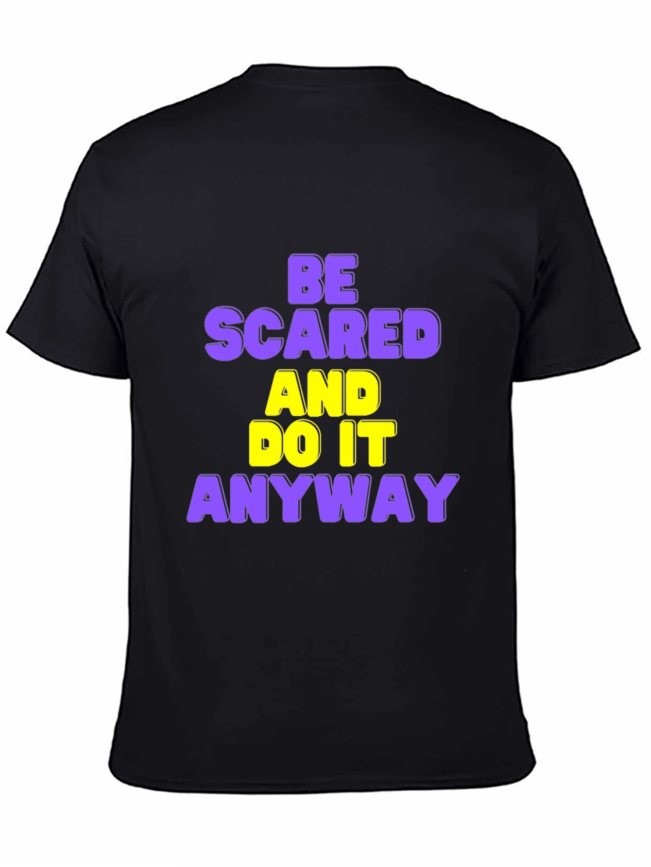 Be Scared and Do it Anyway T-Shirt
