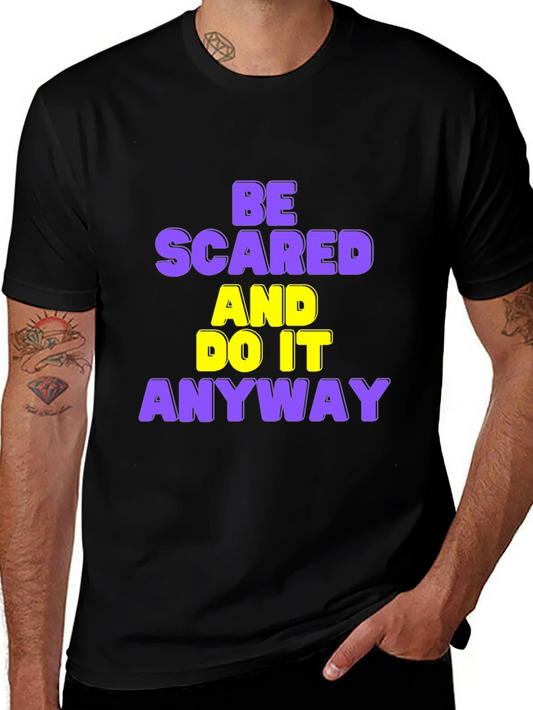Be Scared and Do it Anyway T-Shirt