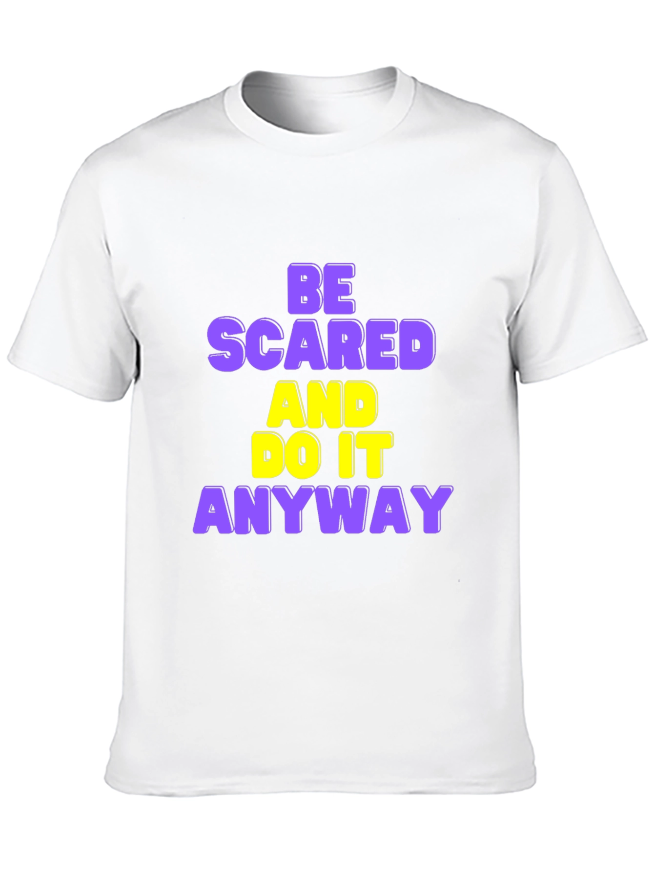 Be Scared and Do it Anyway T-Shirt