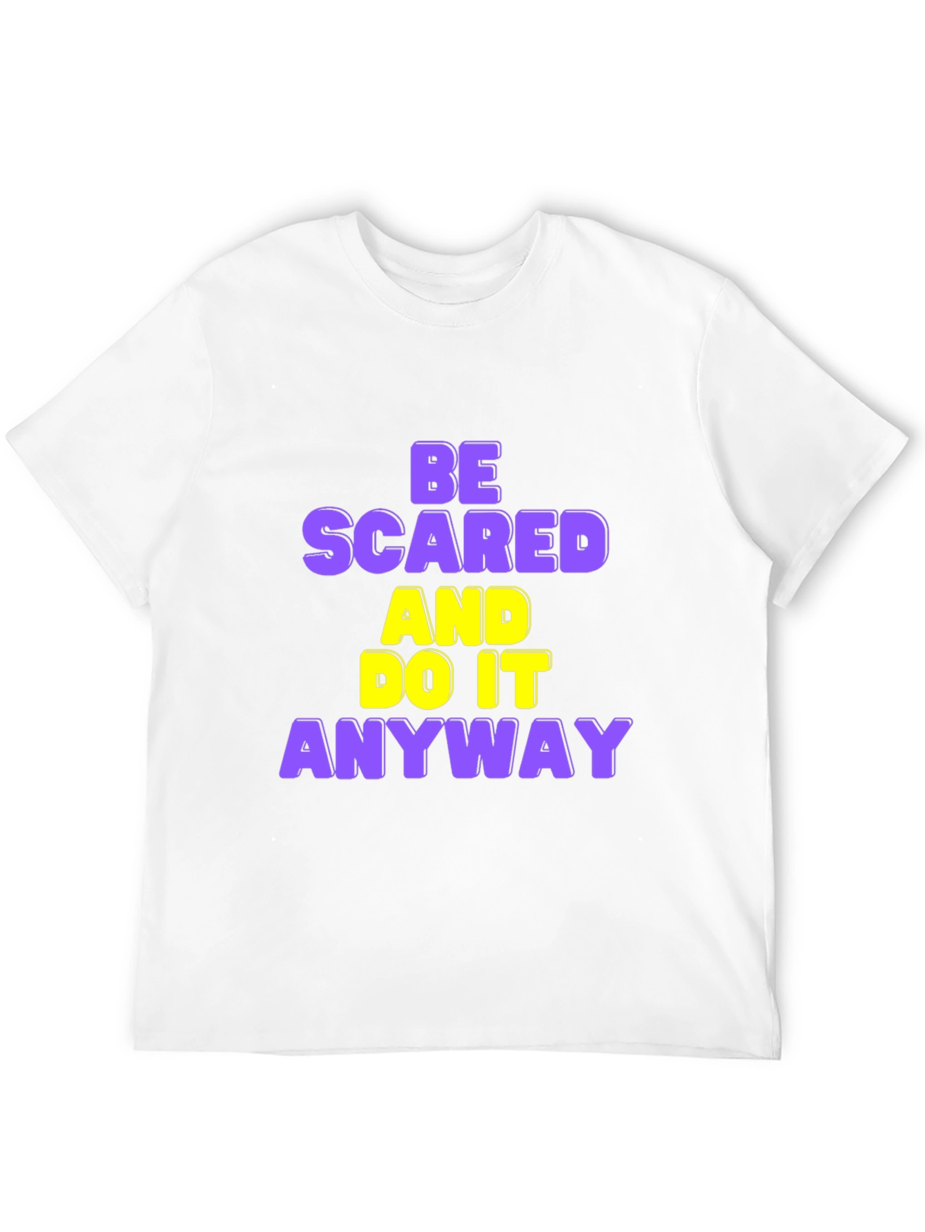 Be Scared and Do it Anyway T-Shirt