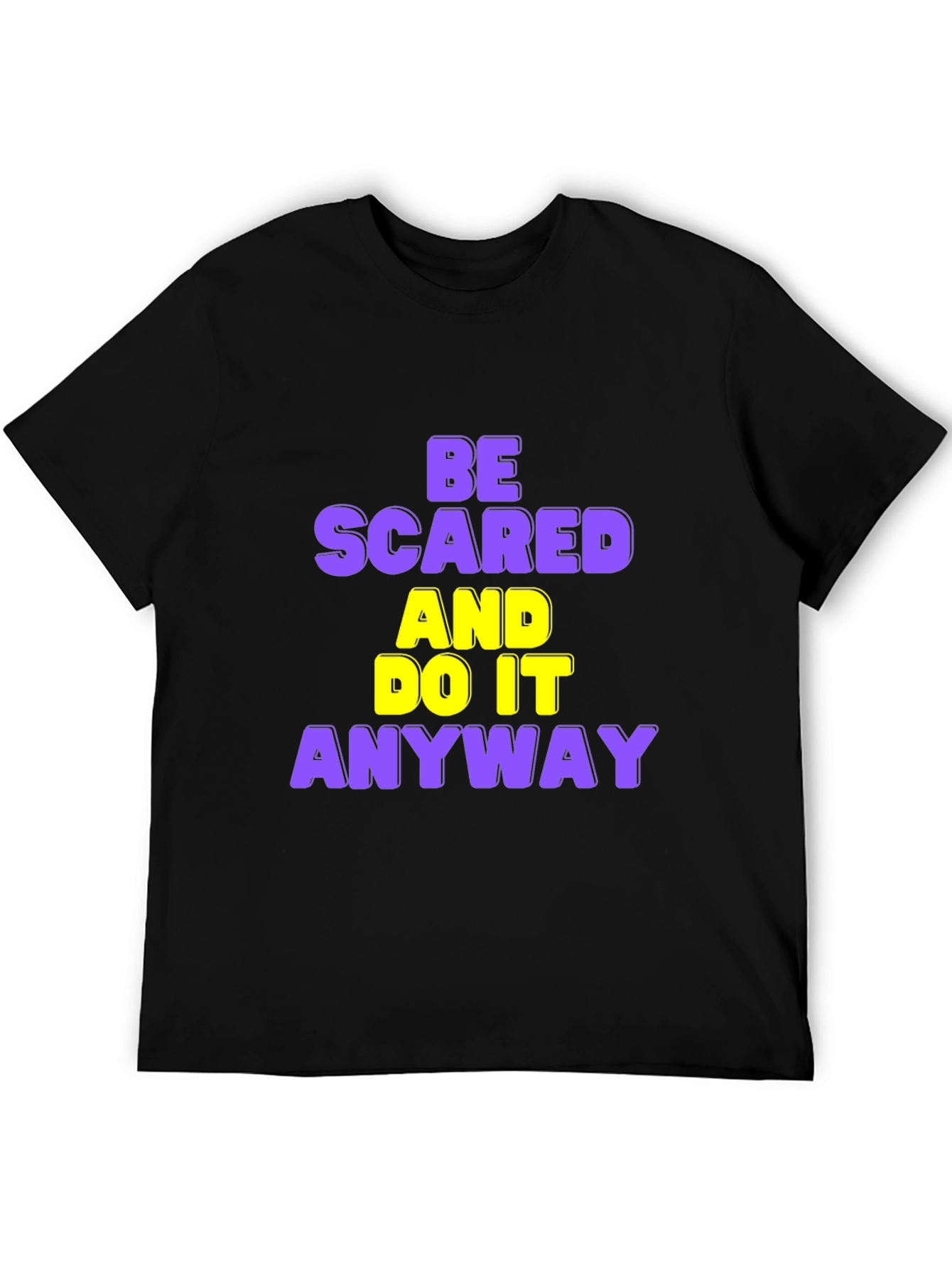 Be Scared and Do it Anyway T-Shirt