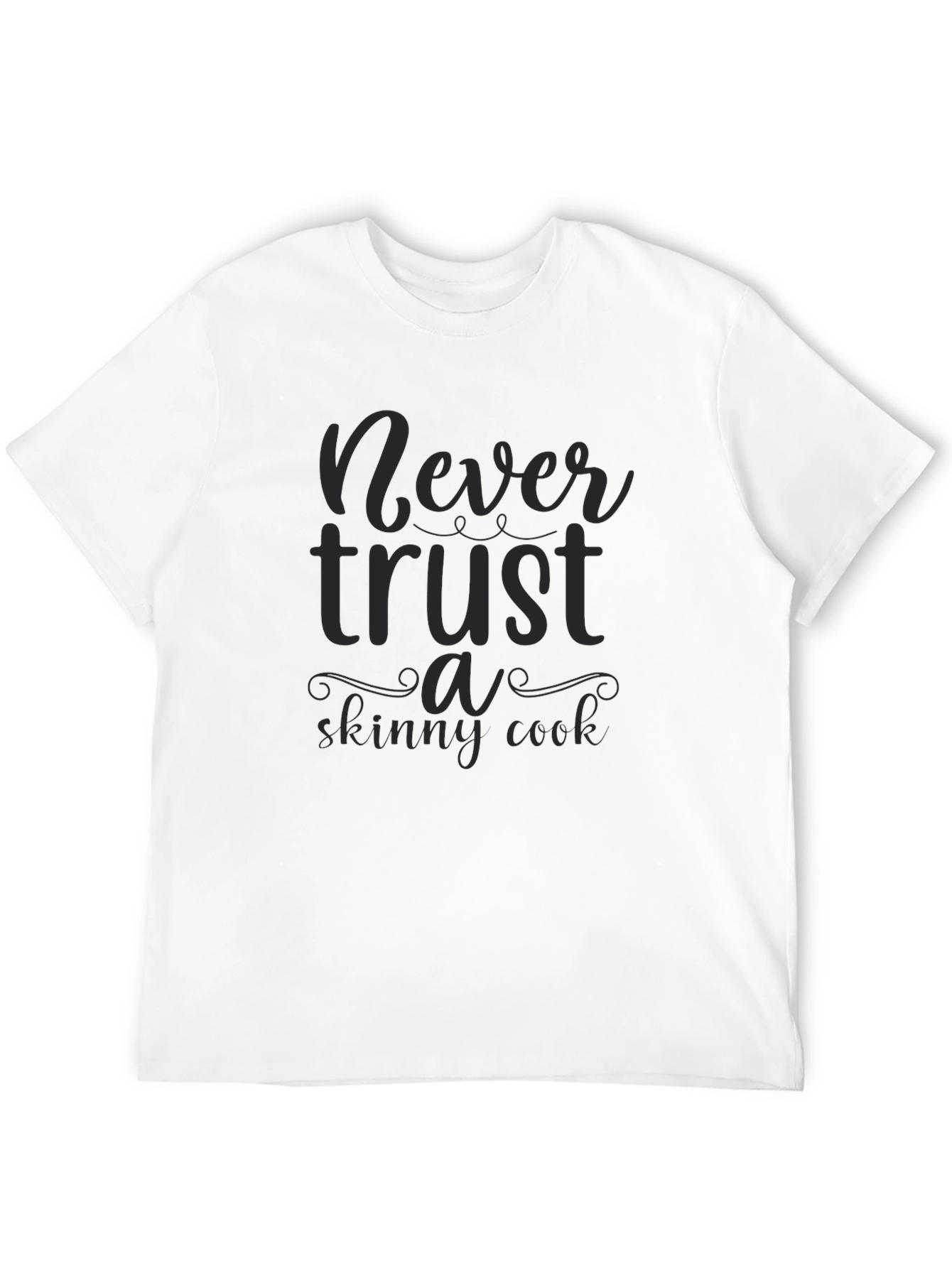 Never Trust a Skinny Cook Graphic Tee