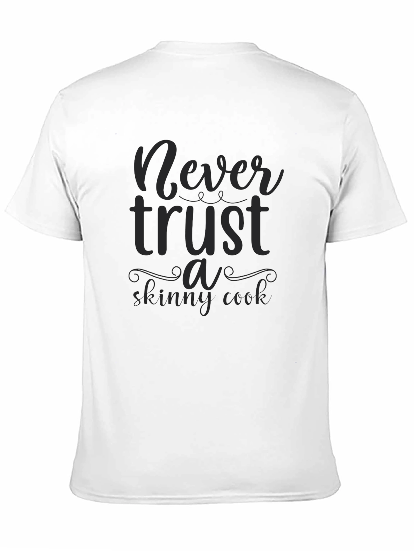 Never Trust a Skinny Cook Graphic Tee