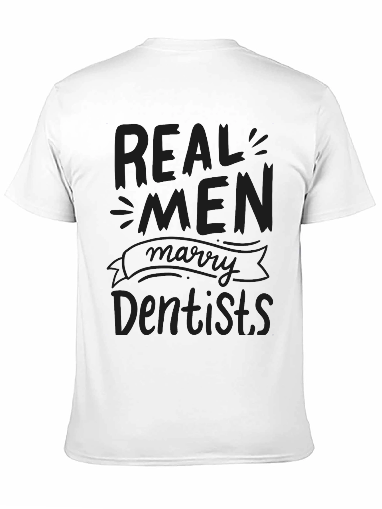 Real Men Marry Dentists Black T-Shirt