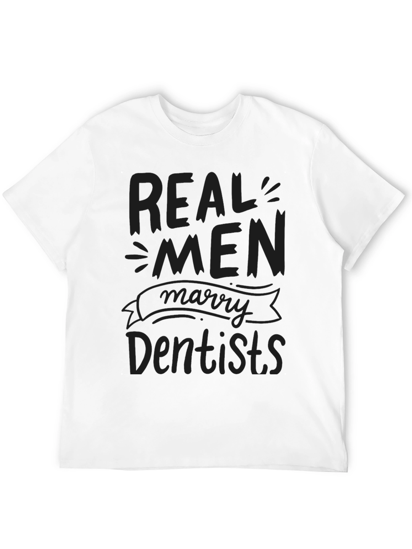 Real Men Marry Dentists Black T-Shirt