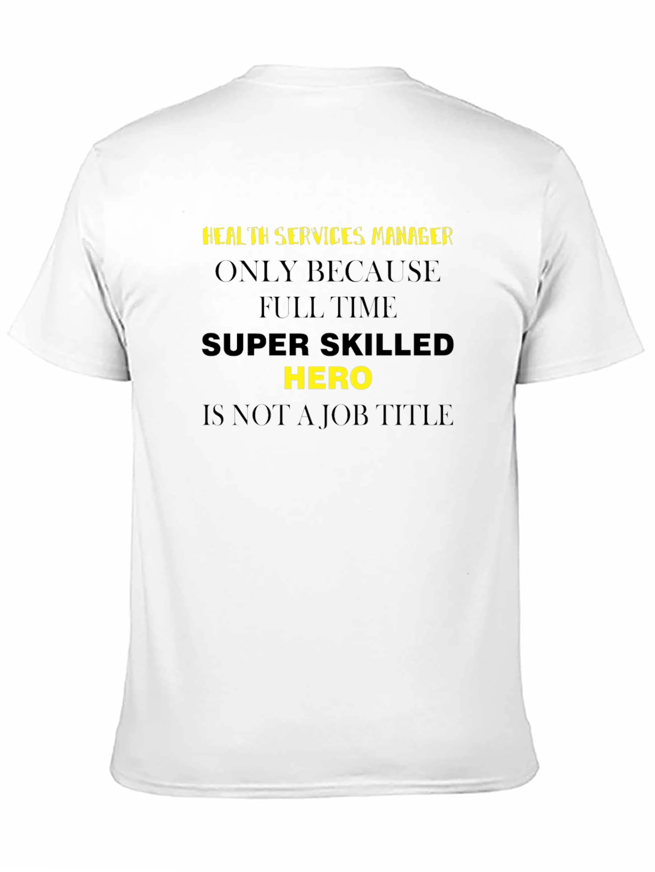 Health Services Manager - Super Skilled Hero T-Shirt