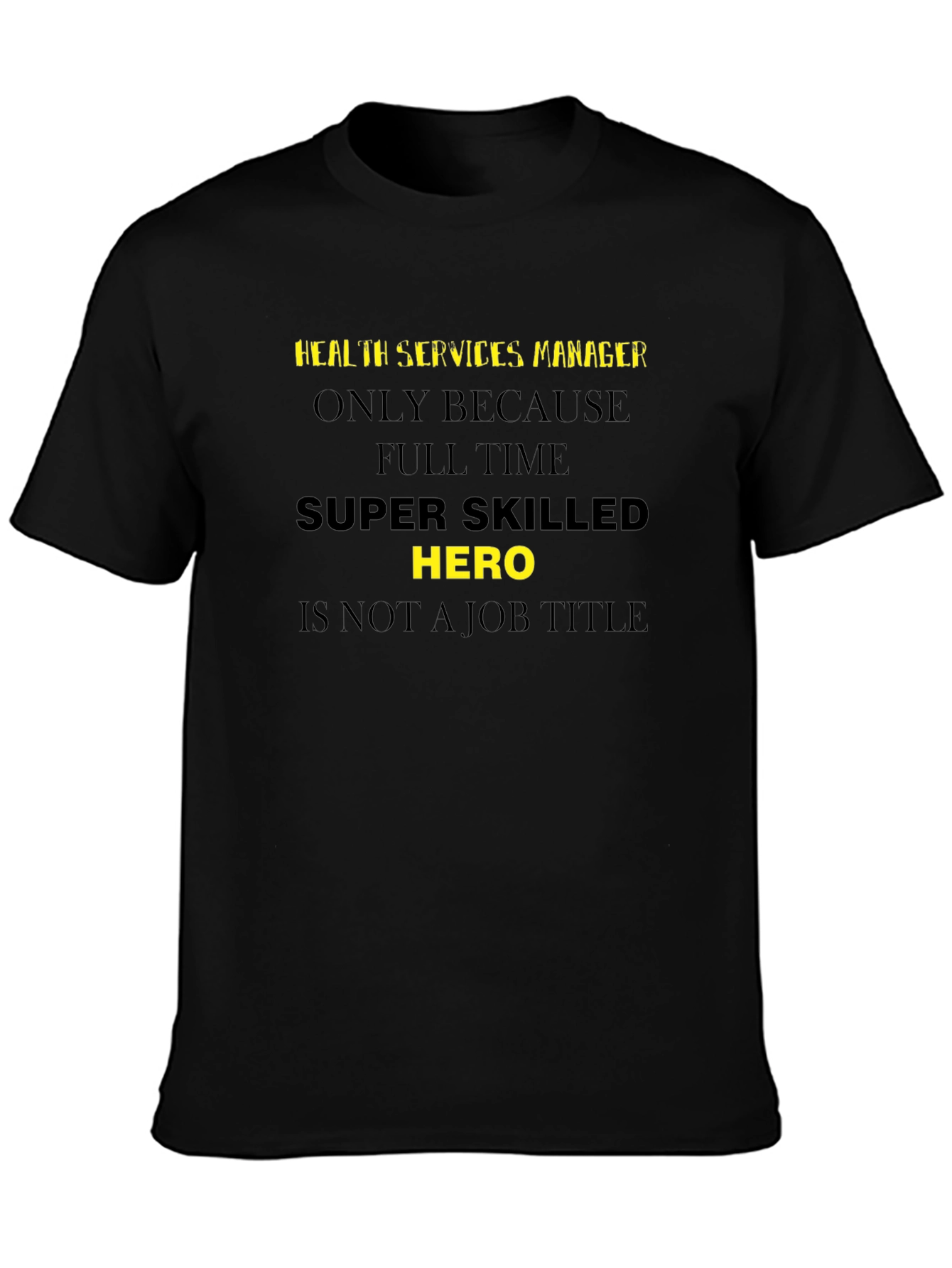 Health Services Manager - Super Skilled Hero T-Shirt