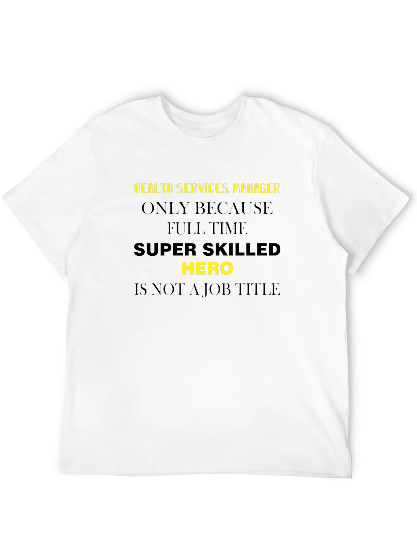 Health Services Manager - Super Skilled Hero T-Shirt