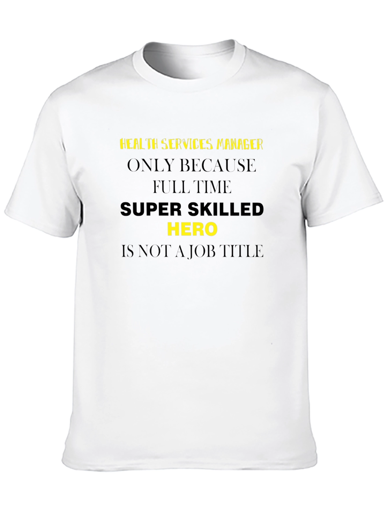 Health Services Manager - Super Skilled Hero T-Shirt