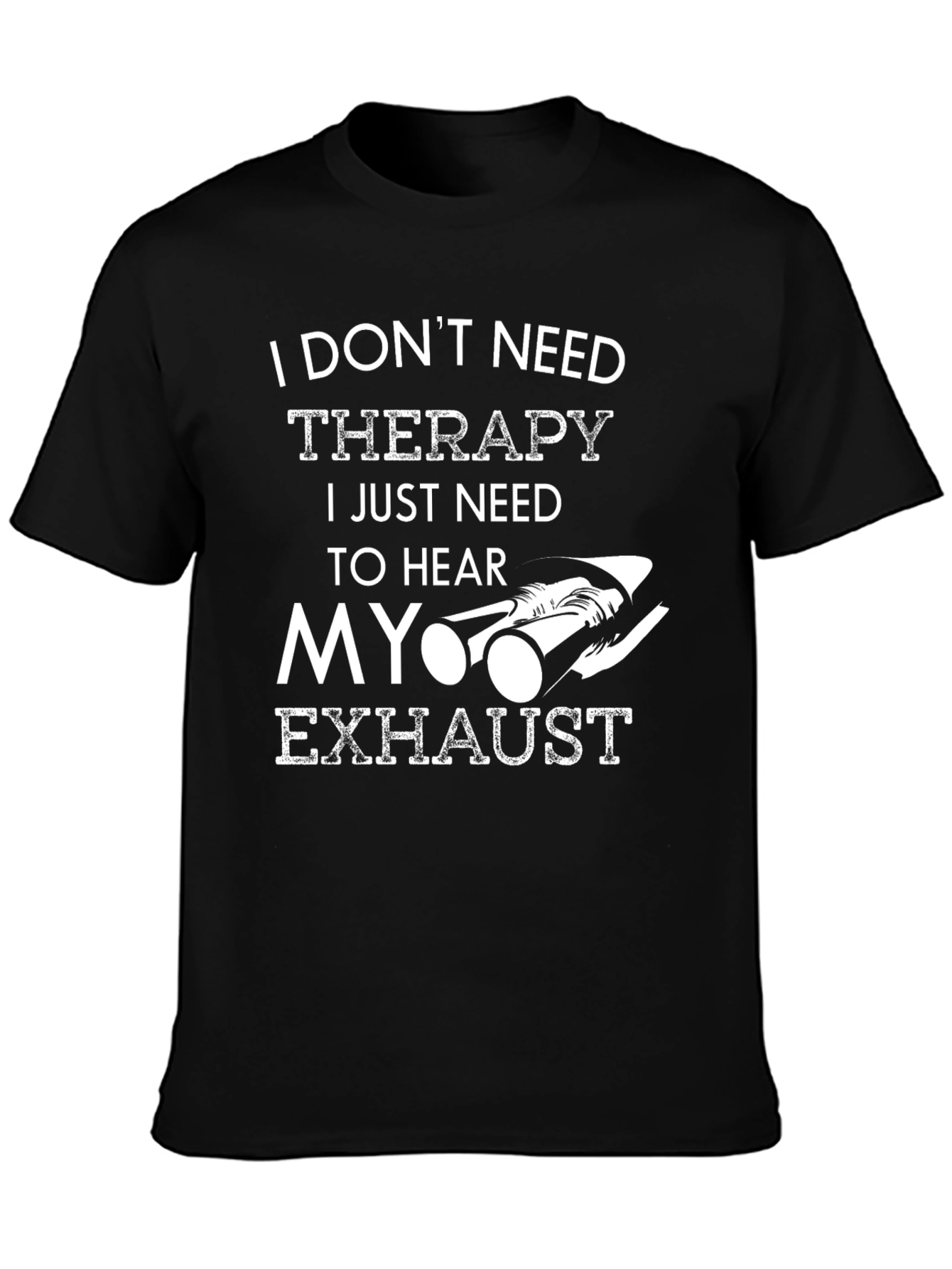 I Dont Need Therapy Exhaust Car T-Shirt
