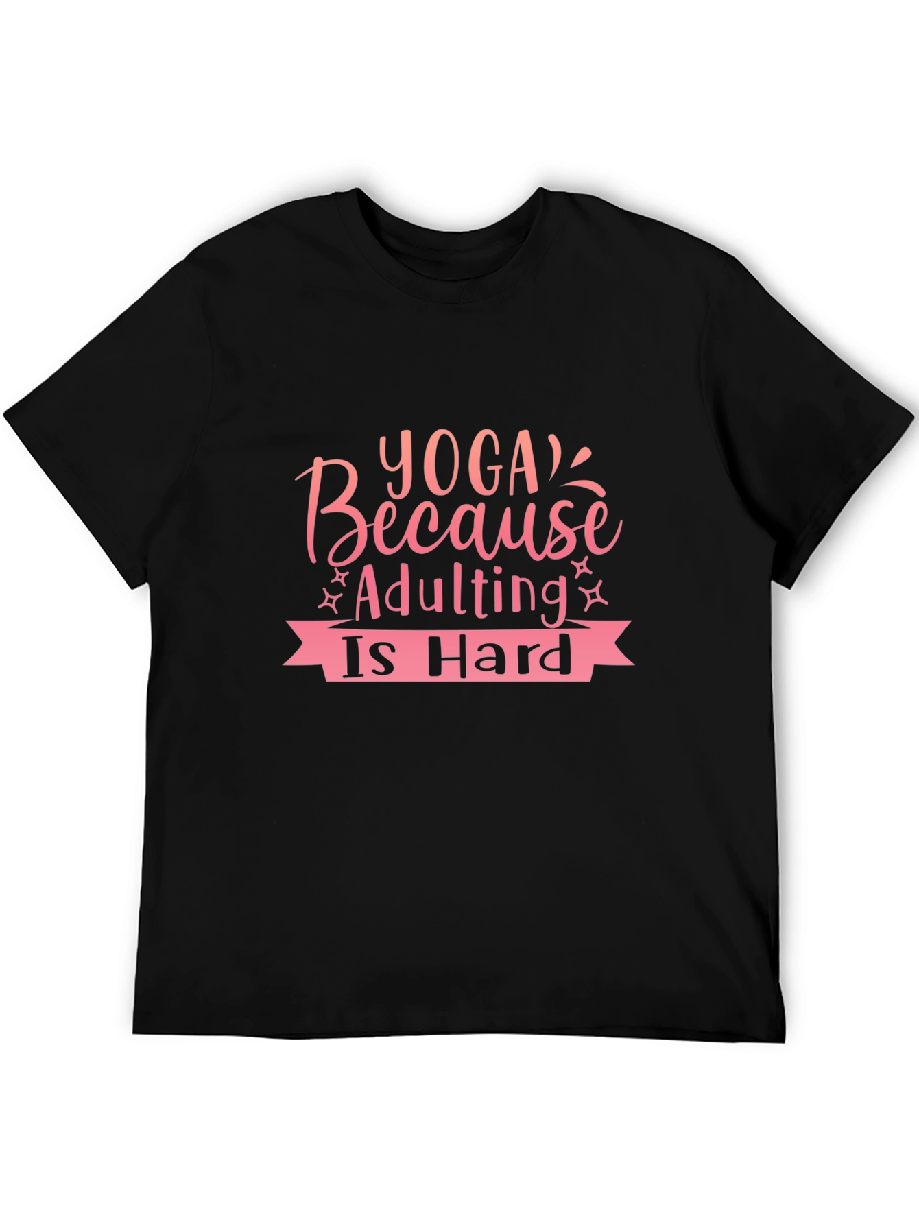Yoga Because Adulting Is Hard T-Shirt