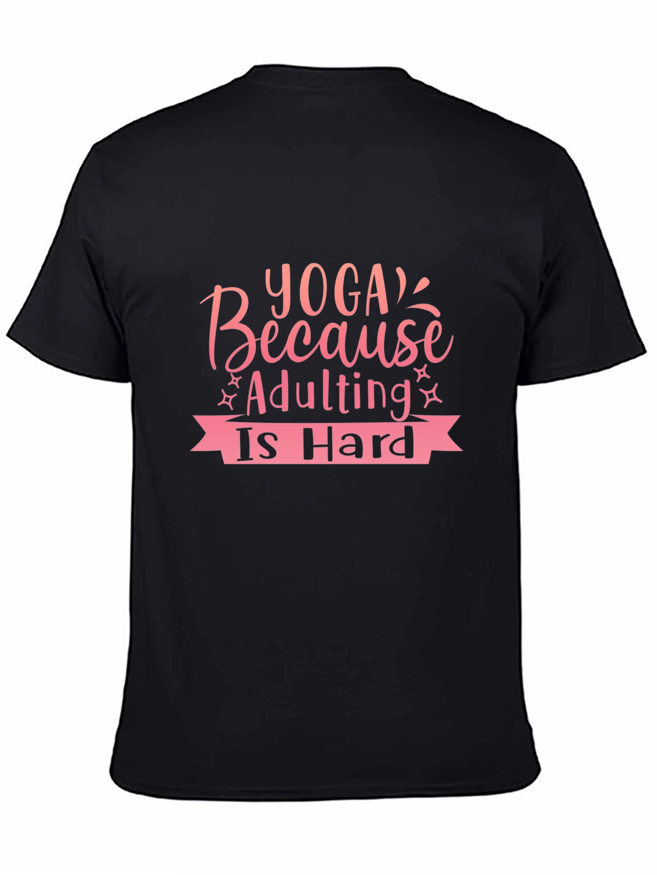 Yoga Because Adulting Is Hard T-Shirt